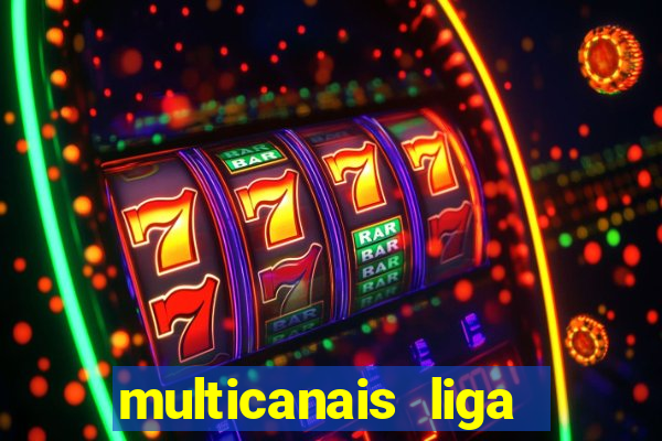 multicanais liga dos campees